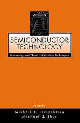 Semiconductor Technology - M. Levinshtein, Michael S. Shur