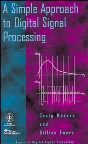 A Simple Approach to Digital Signal Processing - Craig Marven, Gillian Ewers