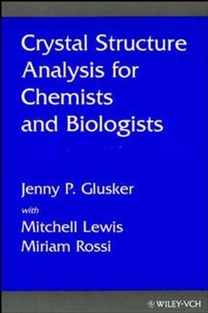 Crystal Structure Analysis for Chemists and Biologists - Jenny P. Glusker, Mitchell Lewis, Miriam Rossi