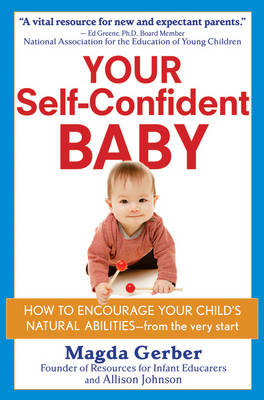 Your Self Confident Baby - Magda Gerber, Allison Johnson