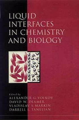 Liquid Interfaces in Chemistry and Biology - Alexander G. Volkov, David W. Deamer, Darrell L. Tanelian, Vladislav S. Markin