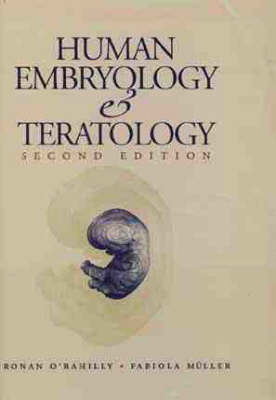 Human Embryology and Teratology - Ronan R. O'Rahilly, Fabiola Muller