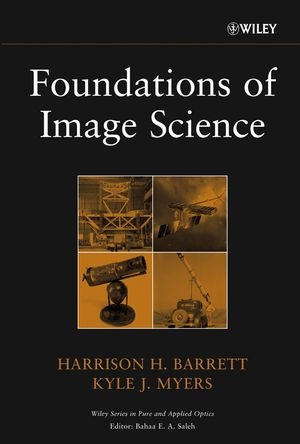 Foundations of Image Science - Harrison H. Barrett, Kyle J. Myers