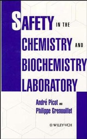 Safety in the Chemistry and Biochemistry Laboratory - André Picot, P. Grenouillet