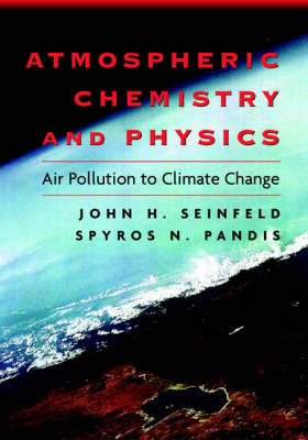 Atmospheric Chemistry and Physics - John H. Seinfeld, Spyros N. Pandis