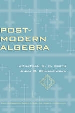 Post-Modern Algebra - Jonathan D. H. Smith, Anna B. Romanowska