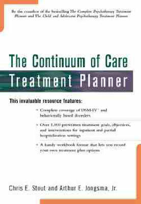 The Continuum of Care Treatment Planner - Chris E. Stout, Arthur E. Jongsma  Jr.