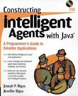 Constructing Intelligent Agents with Java - Joseph P. Bigus, Jennifer Bigus