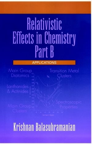 Relativistic Effects in Chemistry, Applications - Krishnan Balasubramanian