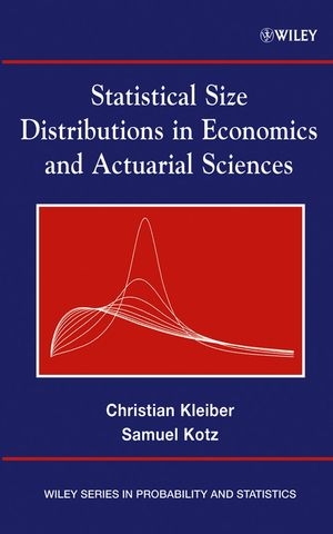 Statistical Size Distributions in Economics and Actuarial Sciences - Christian Kleiber, Samuel Kotz