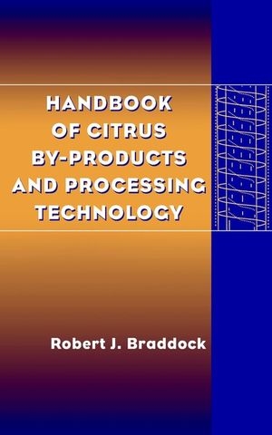 Handbook of Citrus By-Products and Processing Technology - Robert J. Braddock