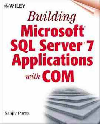Building Microsoft SQL Server 7 Applications with COM - Sanjiv Purba