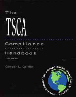 The TSCA Compliance Handbook - Ginger Griffin