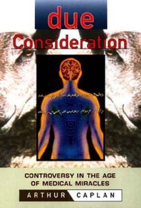 Due Consideration - Arthur L. Caplan