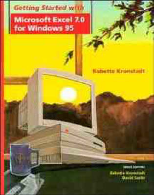 Getting Started with Microsoft EXCEL 7.0 for Windows 95 - Babette Kronstadt, David Sachs