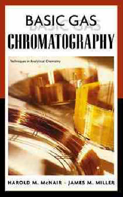 The Basic Gas Chromatography - Harold M. McNair, Jim Miller