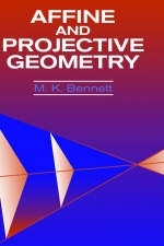 Affine and Projective Geometry - M. K. Bennett