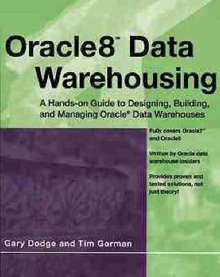 Oracle 8 Data Warehousing - Gary Dodge, Tim Gorman