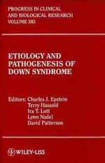 Etiology and Pathogenesis of Down Syndrome - 