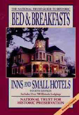 The National Trust Guide to Historic Bed and Breakfasts, Inns and Small Hotels - U.S.A. National Trust for Historic Preservation