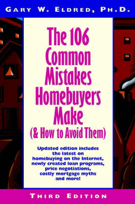 The 106 Common Mistakes Homebuyers Make and How to Avoid Them - Gary W. Eldred