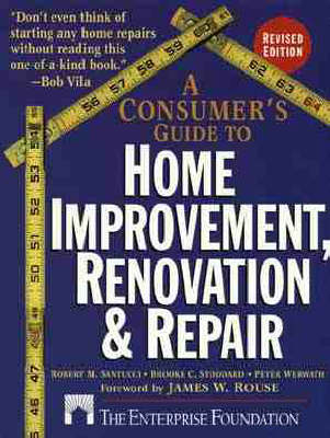 Consumer's Guide to Home Improvement, Renovation and Repair -  Enterprise Foundation