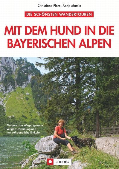 Mit dem Hund in die Bayerischen Alpen - Christiane Floto, Antje Martin