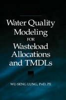 Water Quality Modeling for Wasteload Allocations and TMDLs - Wu-Seng Lung