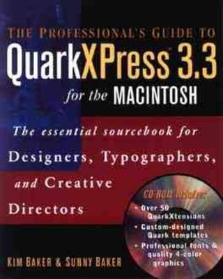The Professional's Guide to QuarkXPress 3.3 for the Macintosh - Kim Baker, Sunny Baker