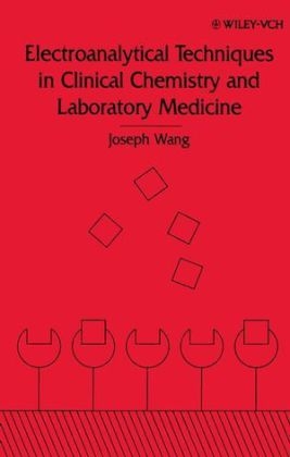 Electroanalytical Techniques in Clinical Chemistry and Laboratory Medicine - Joseph Wang