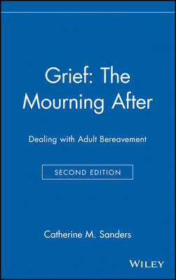 Grief: The Mourning After - Catherine M. Sanders