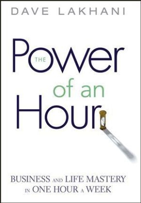 Power of An Hour - Dave Lakhani