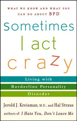 Sometimes I Act Crazy - Jerold J. Kreisman, Hal Straus