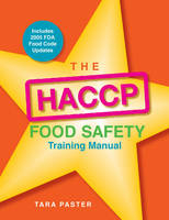 The HACCP Food Safety Training Manual - Tara Paster, Tony Paster