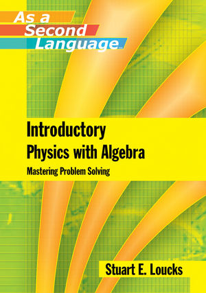 Introductory Physics with Algebra as a Second Language - Stuart E. Loucks