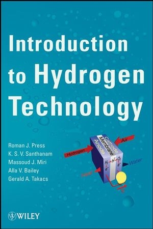 Introduction to Hydrogen Technology - Roman J Press, K. S. V. Santhanam, Massoud J. Miri, Alla V. Bailey, Gerald A. Takacs