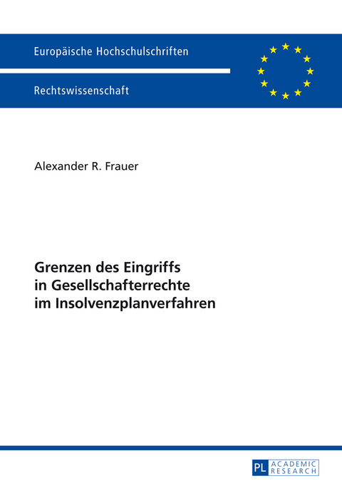 Grenzen des Eingriffs in Gesellschafterrechte im Insolvenzplanverfahren - Alexander Frauer