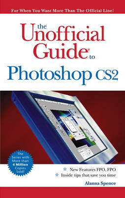 The Unofficial Guide to Photoshop CS 2 - Alanna Spence