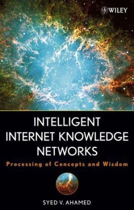 Intelligent Internet Knowledge Networks - Syed V. Ahamed