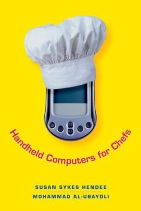 Handheld Computers for Chefs - Susan Sykes Hendee, Mohammad Al-Ubaydli