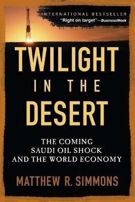 Twilight in the Desert - Matthew R. Simmons