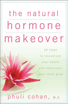 The Natural Hormone Makeover - Phuli Cohan
