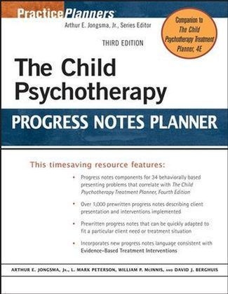 The Child Psychotherapy Progress Notes Planner - Arthur E. Jongsma, L. Mark Peterson, William P. McInnis, David J. Berghuis