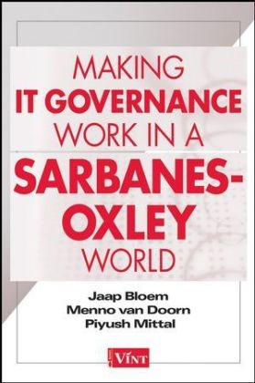 Making IT Governance Work in a Sarbanes-Oxley World - Jaap Bloem, Menno Van Doorn,  Britannica