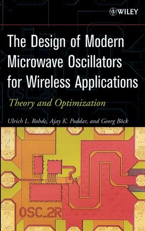 The Design of Modern Microwave Oscillators for Wireless Applications - Ulrich L. Rohde, Ajay K. Poddar, Georg Böck