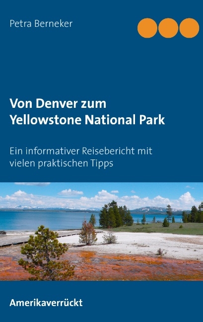 Von Denver zum Yellowstone National Park - Petra Berneker