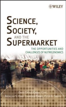 Science, Society, and the Supermarket - David Castle, Cheryl Cline, Abdallah S. Daar, Charoula Tsamis, Peter A. Singer