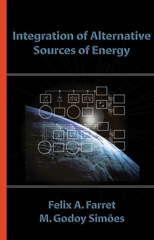 Integration of Alternative Sources of Energy - Felix A. Farret, M. Godoy Simões