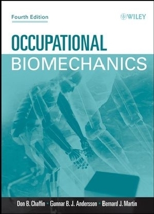 Occupational Biomechanics - Don B. Chaffin, Gunnar B. J. Andersson, Bernard J. Martin