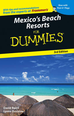 Mexico's Beach Resorts for Dummies - Lynne Bairstow, David Baird